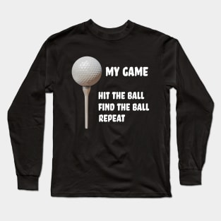 My Golf Game - Not Very Good at Golf Long Sleeve T-Shirt